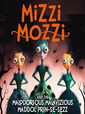 cover image of Mizzi Mozzi and the Malodorious Malavizious Maddol Prin-Se-Sezz